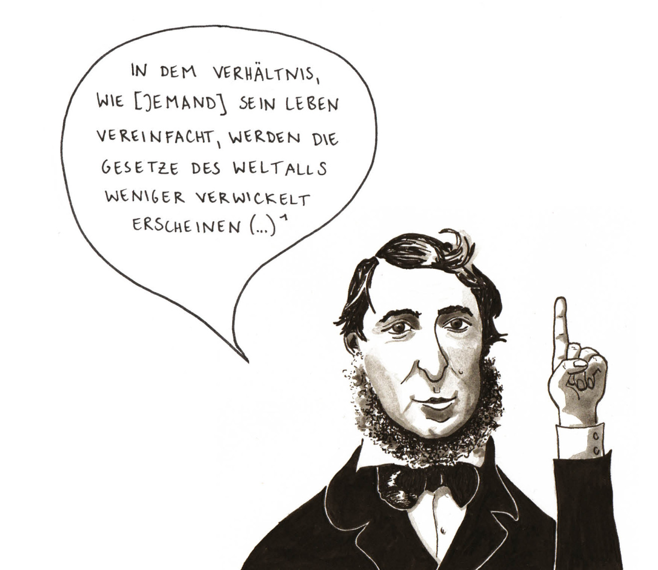 Portrait-Zeichnung von Henry David Thoreau. Er sagt: In dem Verhältnis wie jemand sein Leben vereinfacht, werden die Gesetze des Weltalls weniger verwickelt erscheinen.